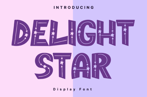 Delight Star: The Creative Display Font for Scroll-Stopping Campaigns